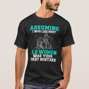 Camiseta Asumiendo Que Yo Era Como La Mayoría De Las Mujere