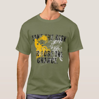 Camiseta asumir el riesgo o perder la oportunidad