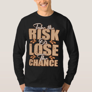Camiseta Asumir el riesgo o perder la oportunidad
