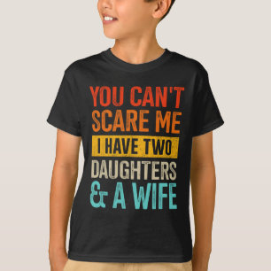 Camiseta Asustarme A Dos Hijas Y Esposa Por Los Padres De P