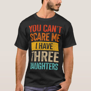 Camiseta Asustarme Tres Hijas Papá De Tres Chicas Padres Da