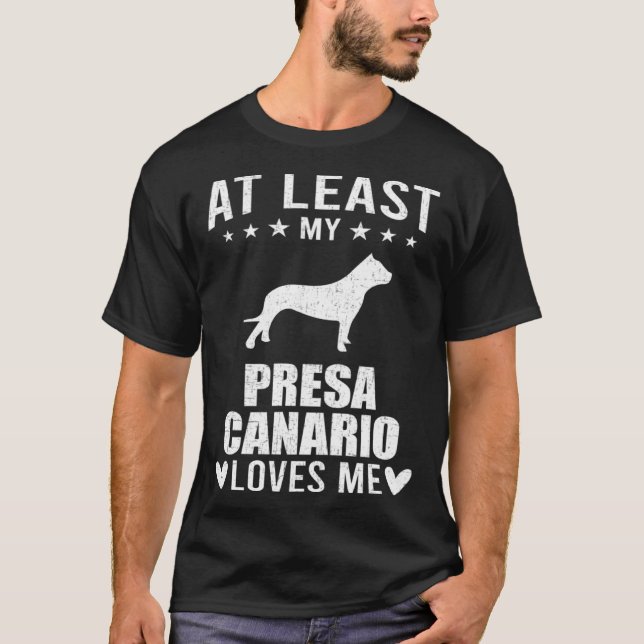 Camiseta At Least My Presa Canario Loves Me Dog (Anverso)