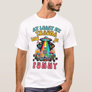 Camiseta At Least My Trauma Made Me Funny