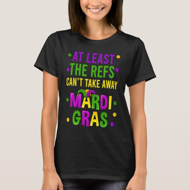 Camiseta At Least The Refs Can't Take Away Mardi Gras New O (Anverso)