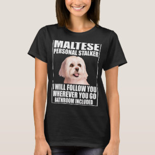 Camiseta Ataque personal maltés te seguiré dondequiera que 