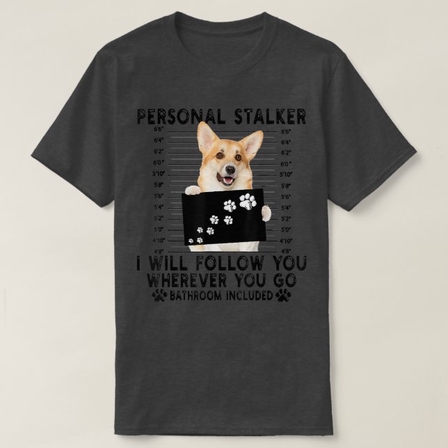 Camiseta Ataque personal Te Seguiré A Welsh Corgi Lov (Diseño del anverso)
