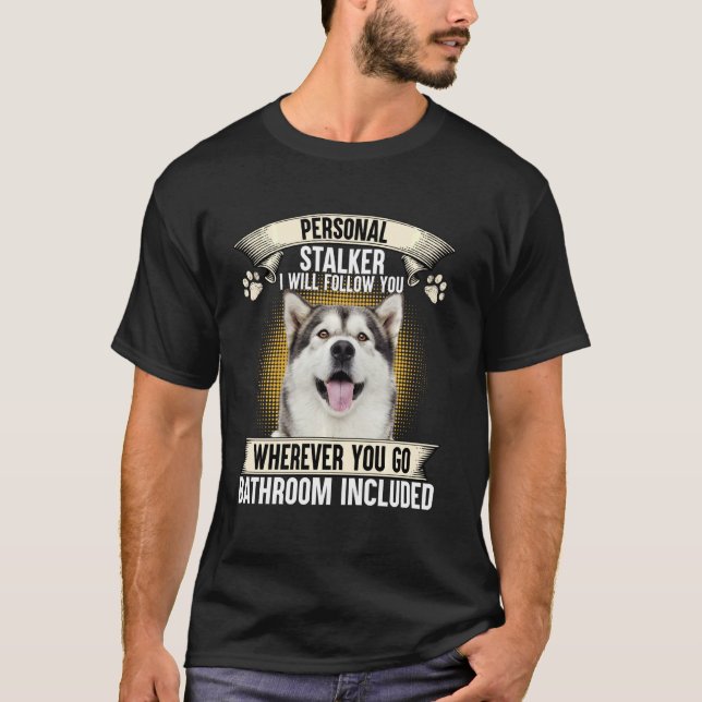 Camiseta Ataque personal te seguiré Alaskan Malamut (Anverso)
