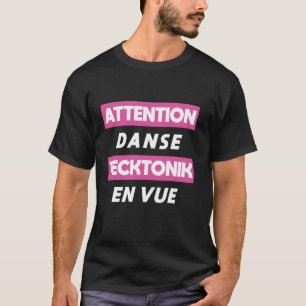Camiseta Atención Baile Tecktonik Por Delante Idioma Francé
