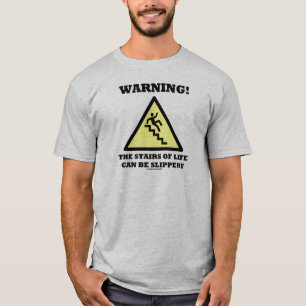 Camiseta ¡Atención! Las Escaleras De La Vida Pueden Ser E
