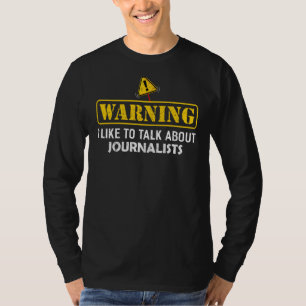 Camiseta ¡Atención! Me Gusta Hablar De Periodistas Para Jou