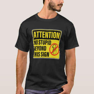 Camiseta Atención No hay estupidez más allá de este cartel