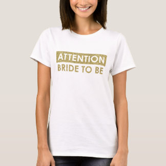 Camiseta ATENCIÓN: Novia a ser - personalizable