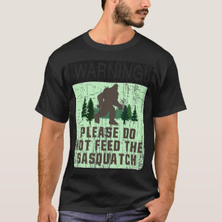 Camiseta Atención! - POR FAVOR, NO ALIMENTE EL SASQUATCH