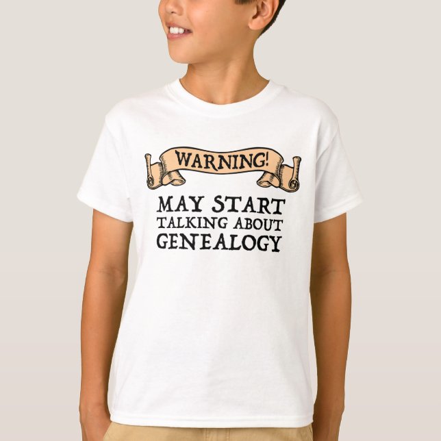 Camiseta ¡Atención! Puede comenzar a hablar de genealogía (Anverso)