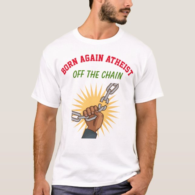 Camiseta Ateo Renacido Fuera De La Cadena (Anverso)
