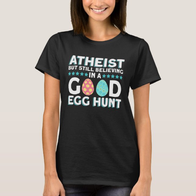 Camiseta Atheist But Still Believing In A Good Egg Hunt  At (Anverso)