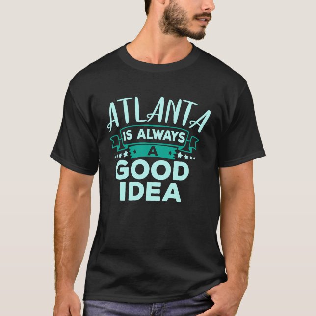 Camiseta Atlanta Es Siempre Una Buena Idea Para Viajar Por  (Anverso)