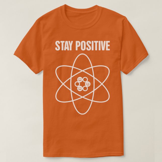 Camiseta Átomo científico gracioso y positivo (Diseño del anverso)