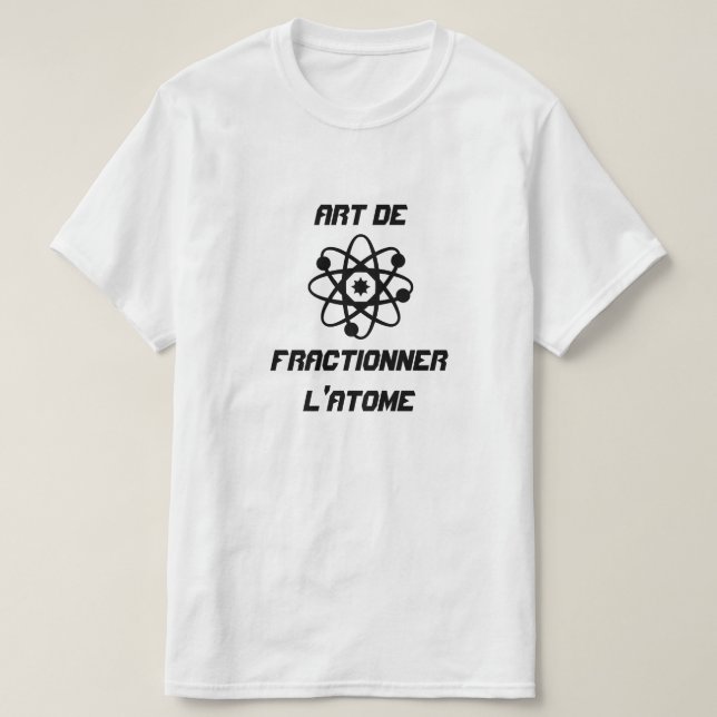 Camiseta Átomo con texto Art de fractionner l'atome (Diseño del anverso)