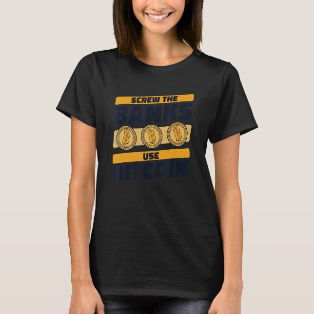 Camiseta Atornilla Los Bancos Utilizan Bitcoin Cripto Moned (Anverso)