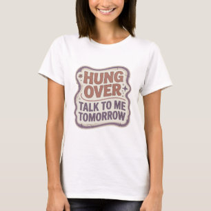 Camiseta Atractivo diseño HUNG OVER HABLEMOS MAÑANA en mora