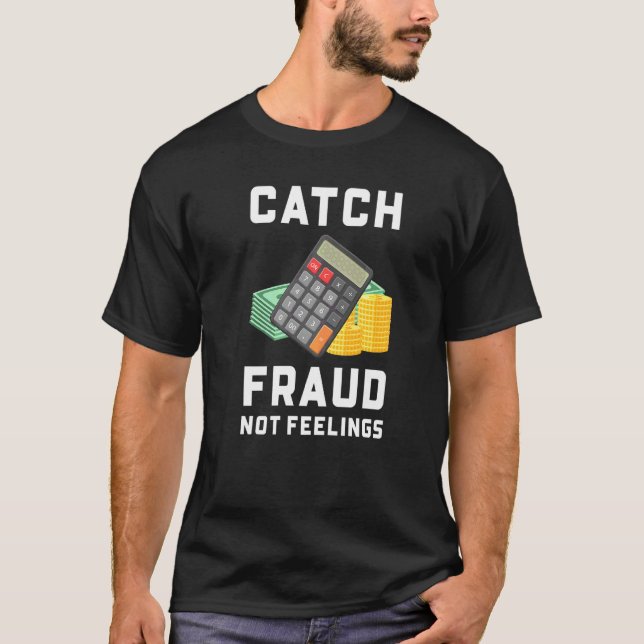 Camiseta Atrapa el Fraude No los Sentimientos  Contabilidad (Anverso)