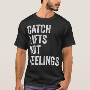 Camiseta Atrapa Levantamientos No Sentimientos Gimnasio Fit