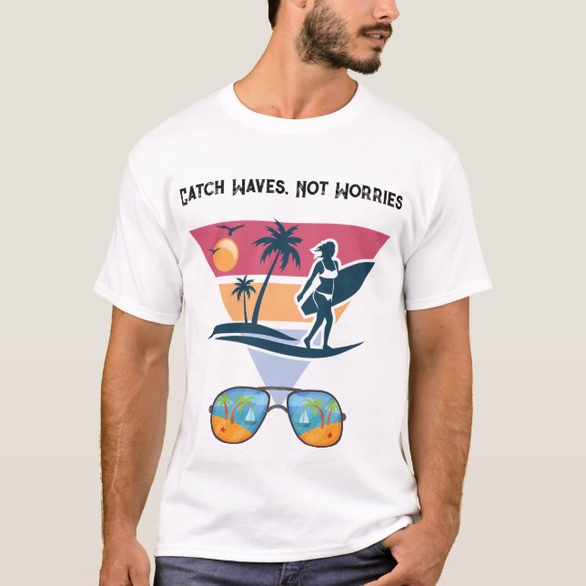 Camiseta Atrapa olas, no preocupaciones (Anverso)