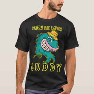 Camiseta Atrapame Más Tarde Amigo - Pez Rebelde Divertido d
