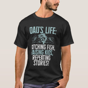 Camiseta ¡Atrapando peces, criando niños, repitiendo histor