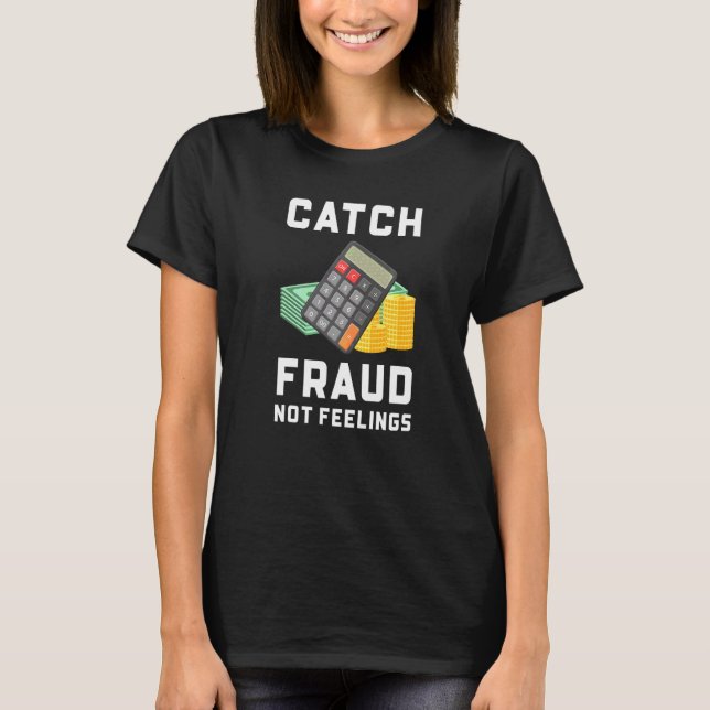 Camiseta Atrapar el Fraude No los Sentimientos  Contabilida (Anverso)