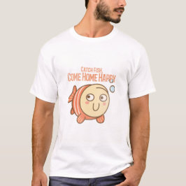 Camiseta Atrapar peces. Volver a casa feliz. Pesca gruñona