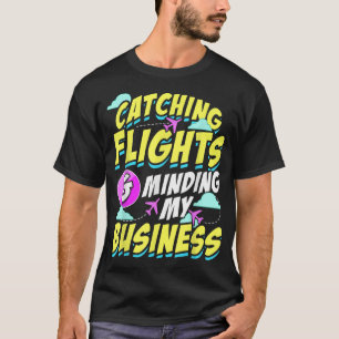 Camiseta Atrapar Vuelos Y Minar Mi Hodophile Comercial