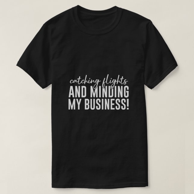Camiseta Atrapar Vuelos Y Minar Mi Negocio (Diseño del anverso)