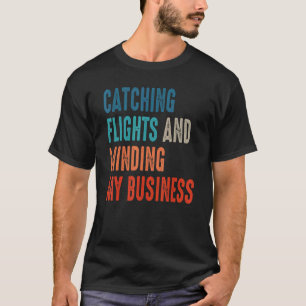 Camiseta Atrapar Vuelos Y Minería Mi Negocio Para Captar F