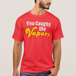 Camiseta Atrapaste los vapores amigos