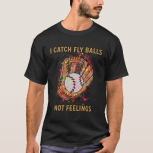 Camiseta Atrapé bolas de mosca, no sentimientos, béisbol ju