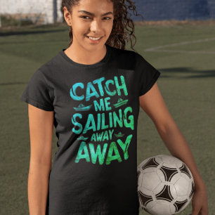 Camiseta Atrápenme navegando en un día soleado en el mar