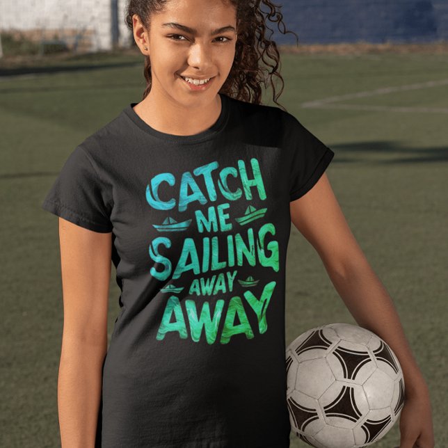 Camiseta Atrápenme navegando en un día soleado en el mar (Subido por el creador)