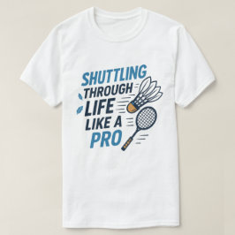 Camiseta Atravesando la vida como un equipo pro-Badminton