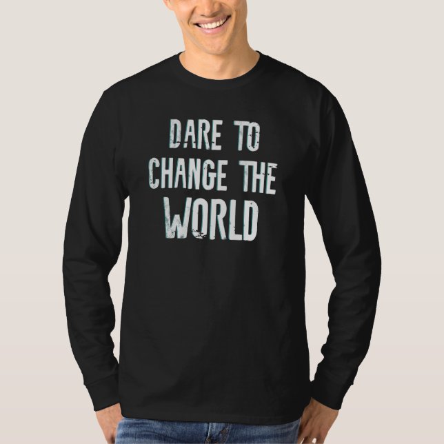 Camiseta Atrévase A Cambiar El Mundo Hombres Mujeres Niños  (Anverso)