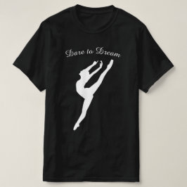 Camiseta Atrévase a soñar con ballet de gimnasia
