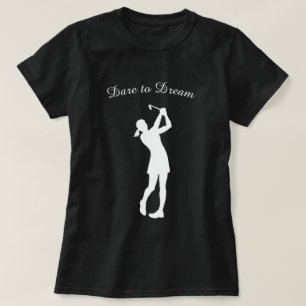 Camiseta Atrévase a soñar con jugadora de golf femenina