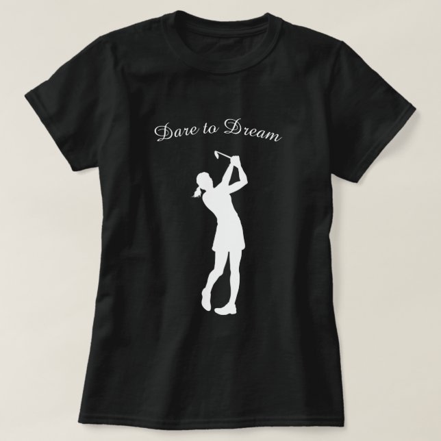 Camiseta Atrévase a soñar con jugadora de golf femenina (Diseño del anverso)