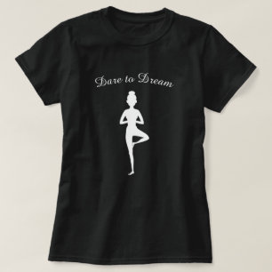 Camiseta Atrévase a soñar con la cadera del yoga femenino