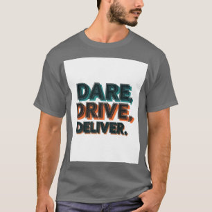 Camiseta Atrévete, Conduce, Entrega":
