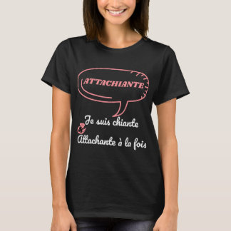 Camiseta Attachiante - Je suis chiante