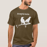Camiseta Attempted Murder Design<br><div class="desc">Attempted Murder Design  .</div>