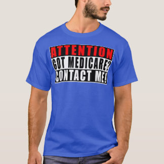 Camiseta Attention Got Medicare Contact Me Funny Quotes Ins