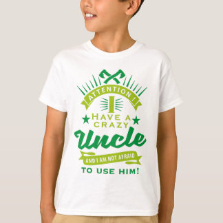 Camiseta attention i a have crazy uncle